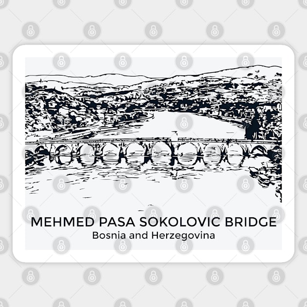 Mehmed Paša Sokolović Bridge - Bosnia and Herzegovina Magnet by Lakeric